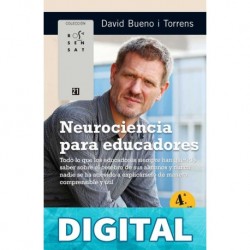 Neurociencia para educadores_ Todo lo que los educadores siempre han querido saber sobre el cerebro de sus alumnos y nunca nadie se ha atrevido a explicárselo ... y útil (Rosa Sensat)_nodrm David Bueno i Torrens