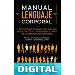 El Lenguaje Corporal_ 11 Estrategias exclusivas para analizar los secretos de las personas a través de la comunicación no verbal. Técnicas prácticas y ... expresiones y gestos_nodrm Pietro Moretti