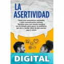 La Asertividad_ Hacia una autoestima saludable y una comunicación exitosa. Técnicas para una mente asertiva, para ganar la confianza del otro y poder decir ... sientes en el aquí y ahora_nodrm Constanza Walsh