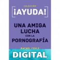 ¡Ayuda! Una amiga lucha con la pornografía Rachel Coyle
