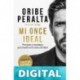 Mi once ideal: Principios y estrategias para triunfar en la vida y el futbol Oribe Peralta