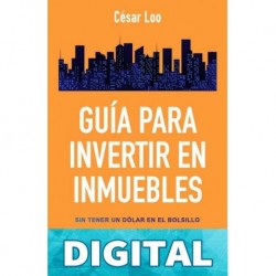 Guia para Invertir en Inmuebles: Sin tener USD1.00 en el bolsillo Cesar Loo