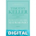 el significado del matrimonio Timothy Keller