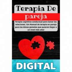 Terapia de Pareja_ Terapia cognitiva-conductual para Sanar las relaciones. iUn Manual de terapia en pareja para las Almas gemelas que quieren llegar a ... alto! (¡QUERER ES PODER!)_nodrm Fabián Goleman