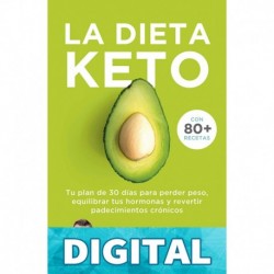 La dieta Keto: Tu plan de 30 días para perder peso, equilibrar tus hormonas y revertir padecimientos crónicos (Para estar bien) Josh Axe