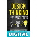 Design Thinking para principiantes: La innovación como factor para el éxito empresarial Kilian Langenfeld