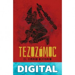 Tezozómoc: El tirano olvidado (Grandes tlatoanis del imperio) Sofía Guadarrama Collado