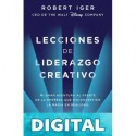 Lecciones de liderazgo creativo Robert A. Iger