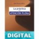 LA PRÁCTICA DE LA ATENCIÓN PLENA (Sabiduría perenne) Jon Kabat-Zinn