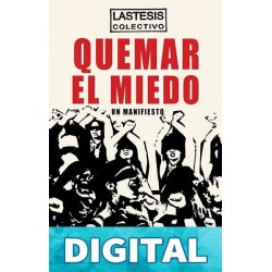 Quemar el miedo Colectivo Lastesis & Daffne Andrea Valdés Vargas & Lea Nicolás Cáceres Díaz & Paula Stange Varas & Sibila Sotomayor Van Rysseghem