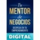 Tu Mentor de Negocios: Despega en tu Emprendimiento (Emprender y Libertad Financiera) Raimon Samsó