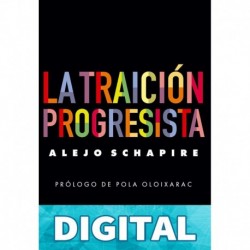 La traición progresista Schapire, Alejo