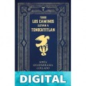 Todos los caminos llevan a Tenochtitlán Sofía Guadarrama Collado