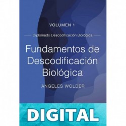 Fundamentos de Descodificación Biológica: Volumen 1 Ángeles Wolder Helling