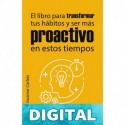 El libro para transformar tus hábitos y ser más proactivo en estos tiempos Prácticas, fórmulas, claves, Hora Lombardi, y todo lo que necesitas para ser ... y Proactividad nº 1) Gusmar Carleix