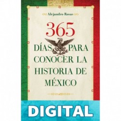 365 días para conocer la historia de México Alejandro Rosas