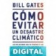 Cómo evitar un desastre climático Bill Gates