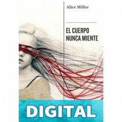 El cuerpo nunca miente Alice Miller