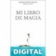 MI LIBRO DE MAGIA: «Ayudándote a recordar la bruja que hay en ti» SABRINA EXPÓSITO MUÑOZ