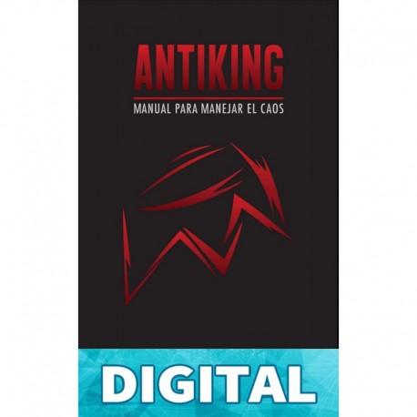Antiking: Manual para enfrentar el caos. Irrael Gomez. Primera edición 2020 Irrael Gómez