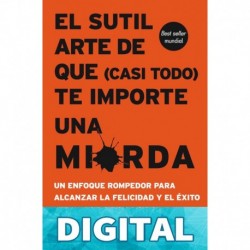 El sutil arte de que (casi todo) te importe una mierda (No ficción) Mark Manson