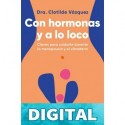 Con hormonas y a lo loco Clotilde Vázquez