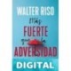 Más fuerte que la adversidad (Walter Riso) Walter Riso