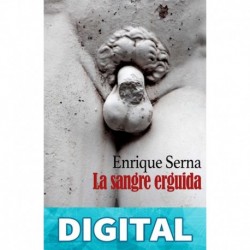 La sangre erguida Enrique Serna