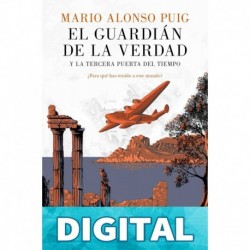 El guardián de la verdad y la tercera puerta del tiempo Mario Alonso Puig