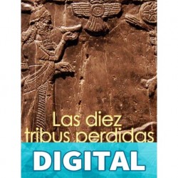 Las diez tribus perdidas: Historia y misterio de las diez tribus de Israel Charles River Editors