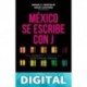 México se escribe con J Miguel Capistrán & Michael K. Schuessler