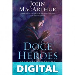 Doce héroes inconcebibles John F. MacArthur