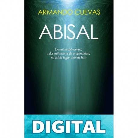 ABISAL: A dos mil metros de profundidad, no existe lugar adonde huir Armando Cuevas Calderón