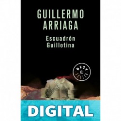 Escuadrón Guillotina (Guillotine Squad) Guillermo Arriaga