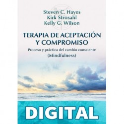 Terapia de Aceptación y Compromiso (Biblioteca de Psicología) Hayes, Steven C./Strosahl, Kirk D./Wilson, Kelly G.