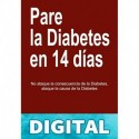 Pare La Diabetes en 14 Dias: No Ataque la Consecuencia de la Diabetes. Ataque la Causa de la Diabetes Dr. Ludwig Johnson