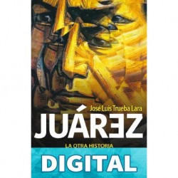 Juárez. La otra historia (El día siguiente) José Luis Trueba