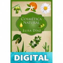 COSMETICA NATURAL GUIA DEFINITIVA PARA PRINCIPIANTES: APRENDA A HACER SUS LOCIONES DESDE CASA CON INGREDIENTES 100% NATURALES Elisa Díaz