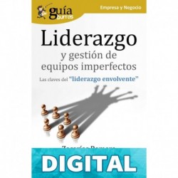 GuíaBurros: Liderazgo y gestión de equipos imperfectos: Las claves del "liderazgo envolvente" Zacarías Romero