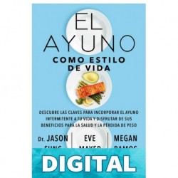 El ayuno como estilo de vida Dr. Jason Fung & Eve Mayer & Megan Ramos