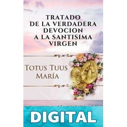 TRATADO DE LA VERDADERA DEVOCIÓN A LA SANTÍSIMA VIRGEN San Luis María Grignion de Montfort