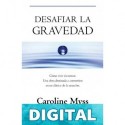 Desafiar la gravedad Caroline Myss