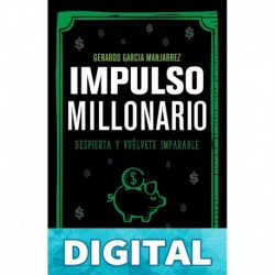 Impulso millonario: Despierta y vúelvete imparable Gerardo García Manjarrez