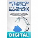 Inteligencia Artificial en el Negocio Inmobiliario_ Cómo la inteligencia artificial y el aprendizaje automático transformarán el negocio inmobiliario, ... y las finanzas de todos Bob Mather