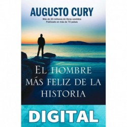 El hombre más feliz de la historia (Biblioteca Augusto Cury) Augusto Cury