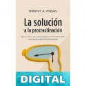 La solución a la procrastinación (Crecimiento personal) Timothy A. Pychyl