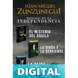 Trilogía de la independencia Juan Miguel Zunzunegui