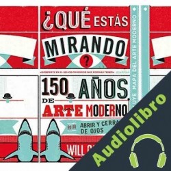 Audiolibro ¿Qué estás mirando? Will Gompertz