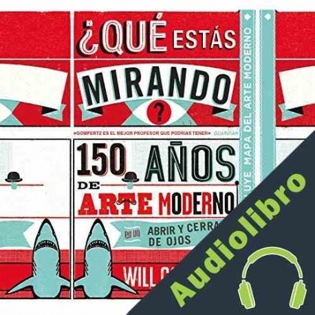 Audiolibro ¿Qué estás mirando? Will Gompertz