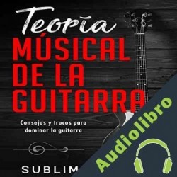 Audiolibro Teoría Músical de la Guitarra Sublime Studio